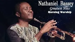 Nathaniel Bassey: Early Morning Praise & Worship|Deep Worship Songs 🎶 Morning Devotion Worship Songs