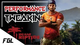 Dead Island Riptide | Performance Tweaks for Low End PCs