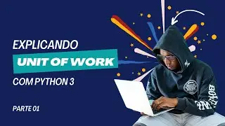 01 - Introdu&ccedil;&atilde;o ao Padr&atilde;o Unit Of Work (uow) by Martin Fowler #python #designpatterns