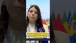 Camila Ortega genera cr&iacute;ticas por su ingl&eacute;s durante discurso en foro chino.