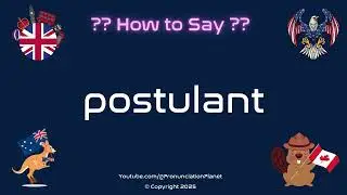 📜👩&zwj;🎓 How to Pronounce postulant? (CORRECTLY) | Pronunciation Planet