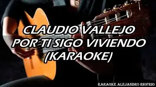 CLAUDIO VALLEJO - POR TI SIGO VIVIENDO (KARAOKE)