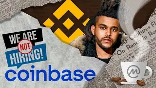 Binance and The Weeknd! & Coinbase Freezes Hiring [ Crypto Espresso 06.3.22 ]