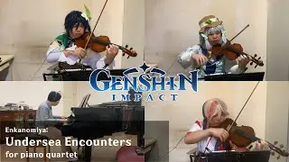 Genshin Impact/Dimeng Yuan - Undersea Encounters - piano quartet cover