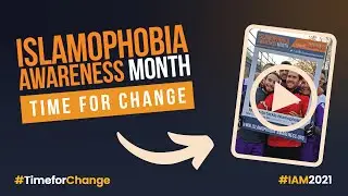 Islamophobia Awareness Month: Time For Change #IAM2021