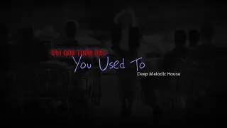 You Used To | Melodic Deep House | Garage House | Club Beats | Electronic Music | Obi One Tune Obi
