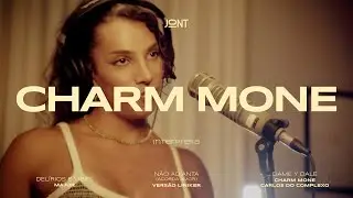 CHARM MONE interpreta Del&iacute;rios e vibes / N&atilde;o adianta (acorda amor) / Dame y Dale