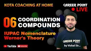Coordination Compound- IUPAC, Werner's Theory | NEET & JEE | Vishal Tiwari (VT Sir) | CP Kota