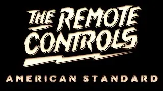 THE REMOTE CONTROLS - American Standard (Official Music Video)