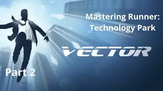 Mastering Runner In Technology Park! | Vector - Part 2