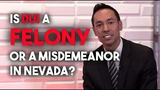 Is a DUI a Felony or Misdemeanor in Nevada? - Las Vegas Criminal Lawyer Thomas Moskal