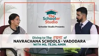 The Insights of NAVRACHANA School Vadodara, with Ms. Tejal Amin & Mr. Shaishav Kayastha
