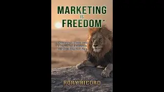 Marketing Is Freedom By Rory Ricord  CHAPTER 7
