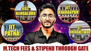IISc Bengaluru | IIT Kharagpur | IIT Patna | IIT Bhubaneswar | MTech Fees & Stipend | Full Details