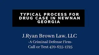 Typical process for drug cases in Newnan, Georgia