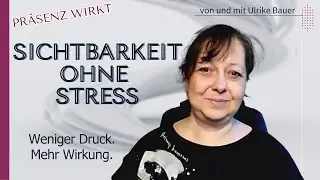 Sichtbarkeit ohne Stress – was wirklich wirkt   #sichtbarkeit #präsenz