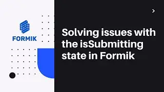 Solving issues with the isSubmitting state in Formik