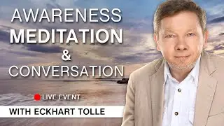 The School of Awakening presents: A Pure Awareness Meditation & Conversation with Eckhart