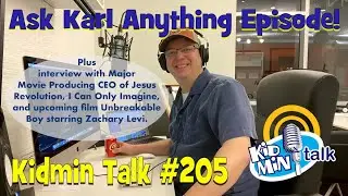 Kidmin Talk #205 &ndash; Ask Karl Anything + Special Interview with/ Major Movie Producing CEO