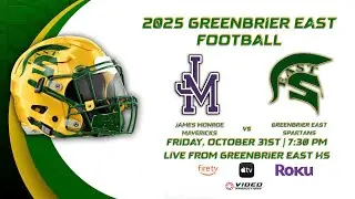 JAMES MONROE MAVERICKS VS. GREENBRIER EAST SPARTANS | 2025 WV HIGH SCHOOL FOOTBALL