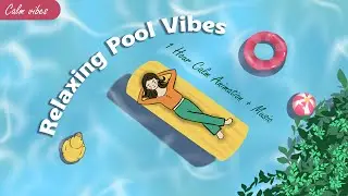 Relaxing Pool Vibes | 1 Hour Calm Animation + Music