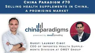 China Paradigm 70: Selling health supplements in China, a promising market