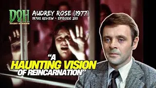 Review AUDREY ROSE (1977) - Episode 255 - Decades of Horror 1970s