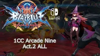 BlazBlue: CentralFiction (Switch) | 1CC Arcade Nine | Act.2 ALL
