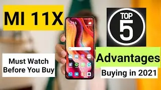Mi 11X Top 5 advantages must watch before buying
