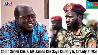 MP James Kok Declares South Sudan Is at War Amid Peace Deal Collapse | Juba News Today