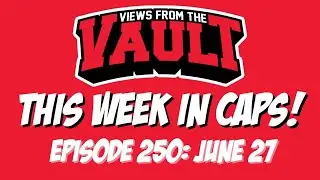 Views from the Vault 250 This Week in CAPS