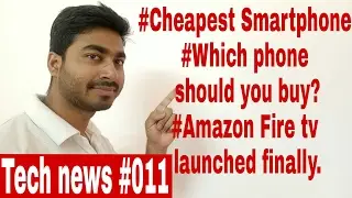 Tech news #011 Gadgets...#which Cheapest phone should you buy? #Amazon fire tv launched finally.
