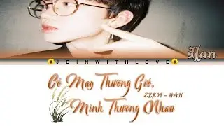 [Color Lyric] Cỏ May Thương Gió, Mình Thương Nhau - ZERO9 (Han)