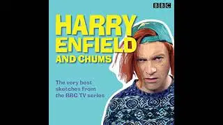 Harry Enfield and Chums: The very best sketches from the BBC TV series Audiobook by Harry Enfield