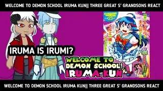 Welcome to demon school iruma kun || three great s' grandson s' react || part-1 