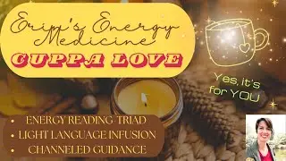 Cuppa Love- Triad Energy Reading & Activation/Soul Medicine, Messages, Guidance, Light Language
