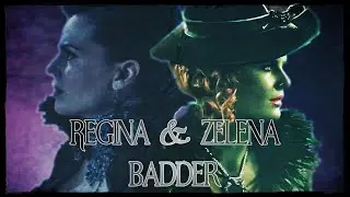 Regina & Zelena (OUAT) - Badder