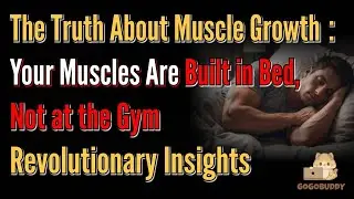 The Truth About Muscle Growth：Your Muscles Are Built in Bed, Not at the Gym