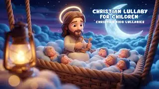 🎵 Christian Lullaby for Children | Soft Jesus Worship Music | Deep Sleep 🕊️