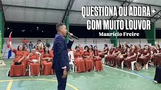 MAURÍCIO FREIRE- QUESTIONA OU ADORA+COM MUITO LOUVOR