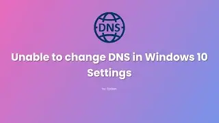 Unable to change DNS in Windows 10 Settings