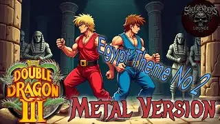 Double Dragon  3 - Egypt Theme No 2 (Metal Cover By Soulrender)