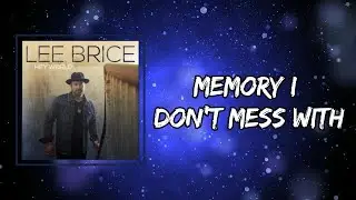 Lee Brice - Memory I Don't Mess With (Lyrics)