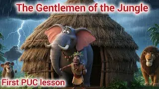 The Gentlemen of the Jungle | Jomo Kenyatta | First PUC lesson| Summary  |English Subject