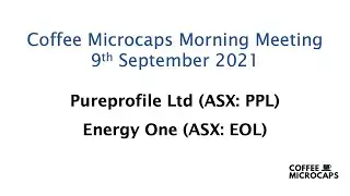 Coffee Microcaps Morning Meeting (PPL & EOL) 9 September 2021