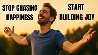 STOP CHASING HAPPINESS | START BUILDING JOY
