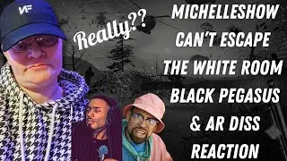 MICHELLESHOW - CAN&rsquo;T ESCAPE THE WHITE ROOM - BLACK PEGASUS & AR DISS! (REACTION)