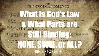 HFG-11 HOW MUCH OF GOD'S LAW IS BINDING ON US TODAY?