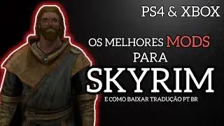 OS MELHORES MODS PARA SKYRIM PS4 / PS5 / XBOX / PC + TRADUÇÃO PT BR SKYRIM | DUBLAGEM ? SKYRIM 2024