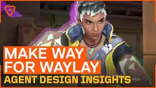 Designing Waylay | Discussion with Senior Agent Designer | VCT Americas Stage 1